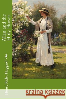 Allan and the Holy Flower Henry Ride William Ka 9781985726949 Createspace Independent Publishing Platform