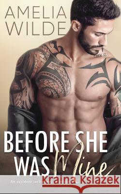 Before She Was Mine Amelia Wilde 9781985727700