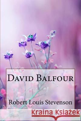 David Balfour Robert Louis Stevenson Robert Louis Stevenson Paula Benitez 9781985728455