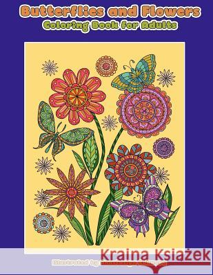 Butterflies and Flowers Coloring Book for Adults: Relaxing Adult Coloring Book Mindful Colorin Anastasiya Bubnova 9781985730069 Createspace Independent Publishing Platform