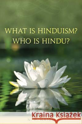 What is Hinduism? Who is Hindu? N. P. Naidu 9781985730649