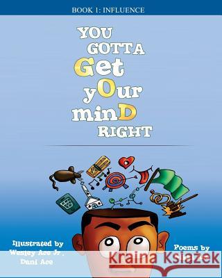 You Gotta Get Your Mind Right: Influence Nikki Ace Wesley Ac Dani Ace 9781985730984 Createspace Independent Publishing Platform