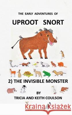 Uproot Snort - The Invisible Monster Keith Coulson Tricia Coulson 9781985731295