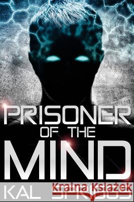 Prisoner of the Mind Kal Spriggs 9781985735378