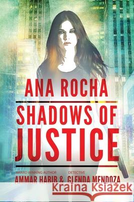 Ana Rocha: Shadows of Justice Ammar Habib Glenda V. Mendoza 9781985736139