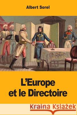 L'Europe et le Directoire Sorel, Albert 9781985736191 Createspace Independent Publishing Platform