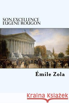 Son Excellence Eugène Rougon Zola, Emile 9781985737563 Createspace Independent Publishing Platform