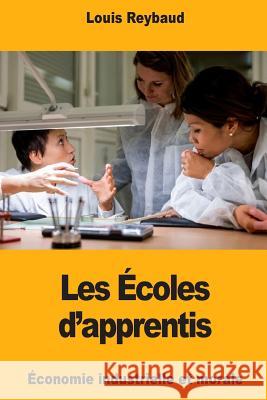 Les Écoles d'apprentis Reybaud, Louis 9781985740426 Createspace Independent Publishing Platform