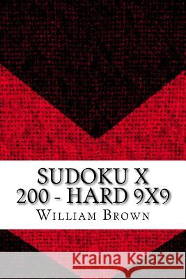 Sudoku X 200 - Hard 9x9 William Brown 9781985743168