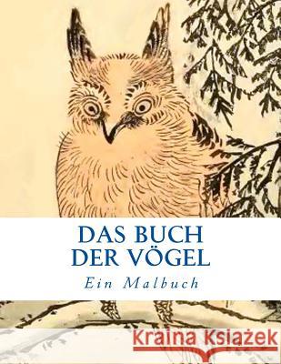 Das Buch Der Vgel: Ein Malbuch Caroline Von Oldenburg 9781985744257 Createspace Independent Publishing Platform