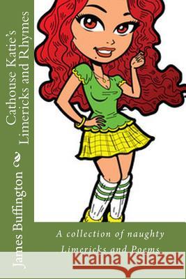 Cathouse Katie's Limericks and Rhymes James Buffington 9781985747319 Createspace Independent Publishing Platform