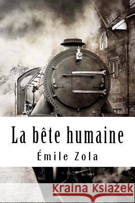 La bête humaine Zola, Emile 9781985749467