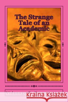 The Strange Tale of an Academic Prof Vidanage P. Karunaratne 9781985749658