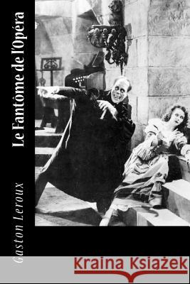 Le Fantôme de l'Opéra LeRoux, Gaston 9781985750425 Createspace Independent Publishing Platform