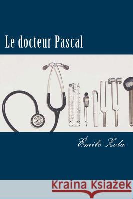 Le docteur Pascal Zola, Emile 9781985750982