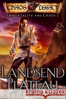 Landsend Plateau Eric T. Knight 9781985754164 Createspace Independent Publishing Platform