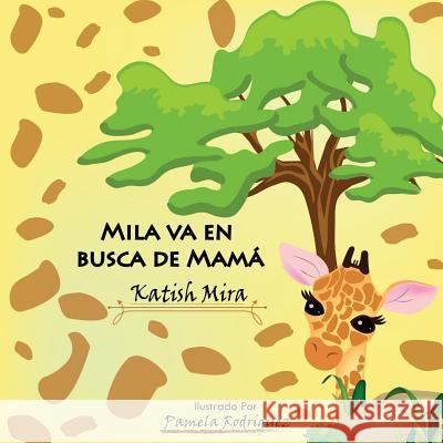 Mila va en busca de mama Rodriguez Pr, Pamela 9781985756038 Createspace Independent Publishing Platform