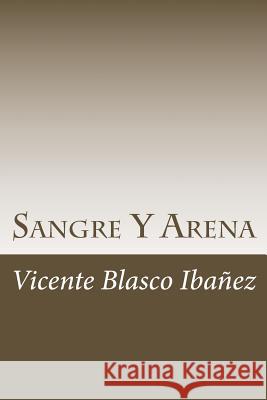 Sangre Y Arena Vicente Blasc 9781985757851 Createspace Independent Publishing Platform