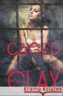 Caged Michelle Clay 9781985758568