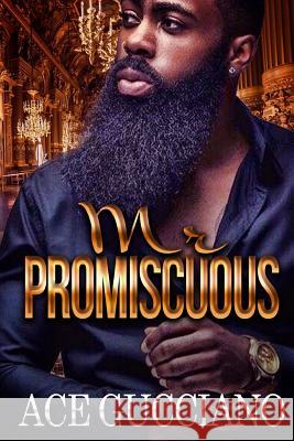 Mr. Promiscuous Ace Gucciano 9781985759558 Createspace Independent Publishing Platform