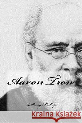 Aaron Trow Anthony Trollope Sara Lopez 9781985759749 Createspace Independent Publishing Platform