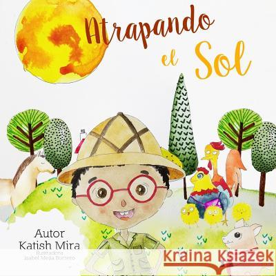 Atrapando el Sol Mejia Imb, Isabel 9781985760448 Createspace Independent Publishing Platform