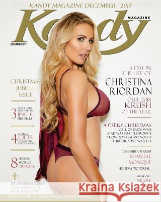 Kandy Magazine December 2017: Christina Riordan 2018 Krush of the Year Ronald Kuchler Mario Barberio 9781985761254 Createspace Independent Publishing Platform
