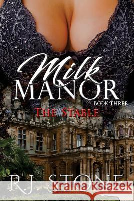 Milk Manor: The Stable R. J. Stone Gray Publishing Services Gray Publishing Services 9781985762251
