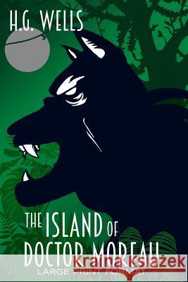 The Island of Doctor Moreau H. G. Wells 9781985764293 Createspace Independent Publishing Platform