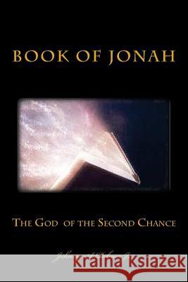 The God of the Second Chance: Book of Jonah Johnny a. Palme 9781985764361 Createspace Independent Publishing Platform