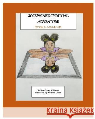 Josephine's Spiritual Adventure: Look At Me Green, Autumn 9781985768185