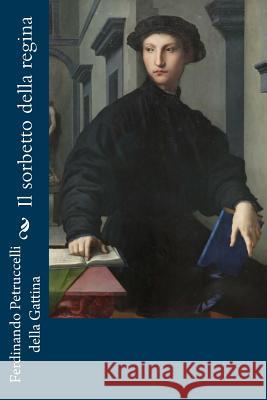 Il sorbetto della regina Della Gattina, Ferdinando Petruccelli 9781985770331