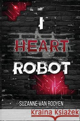 I Heart Robot Suzanne Van Rooyen 9781985773479