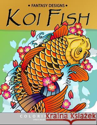 Koi Fish Coloring Book: Animal Stress-relief Coloring Book For Adults and Grown-ups Adult Coloring Books 9781985773578