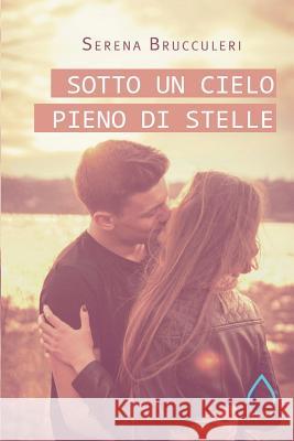 Sotto un cielo pieno di stelle Cover Graphic, Romance 9781985773943 Createspace Independent Publishing Platform