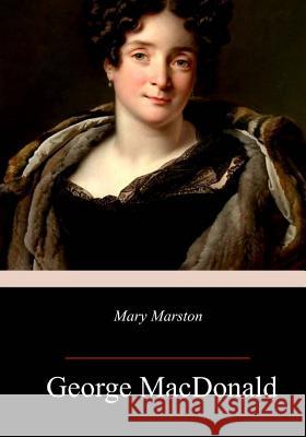 Mary Marston George MacDonald 9781985780477 Createspace Independent Publishing Platform