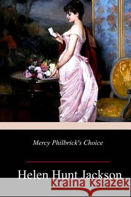 Mercy Philbrick's Choice Helen Hunt Jackson 9781985781474