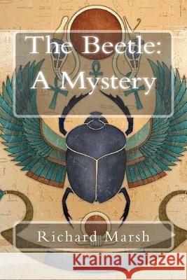 The Beetle: A Mystery Richard Marsh 9781985783676 Createspace Independent Publishing Platform