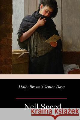 Molly Brown's Senior Days Nell Speed 9781985785878 Createspace Independent Publishing Platform