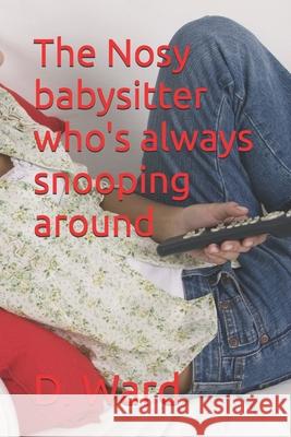 The Nosy babysitter who's always snooping around Flower, The 9781985786615