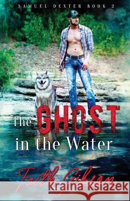 The Ghost in the Water Faith Gibson 9781985789869