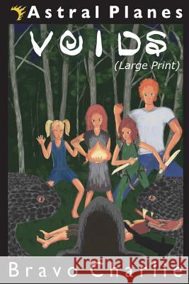 Astral Planes: Voids (Large Print): Voids (Large Print) Bravo Charlie 9781985793088 Createspace Independent Publishing Platform