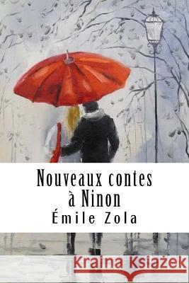 Nouveaux contes à Ninon Zola, Emile 9781985794160 Createspace Independent Publishing Platform