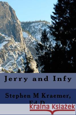 Jerry and Infy Stephen M. Kraemer 9781985794733 Createspace Independent Publishing Platform