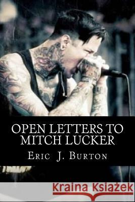 Open Letters To Mitch Lucker Burton, Eric J. 9781985796416 Createspace Independent Publishing Platform