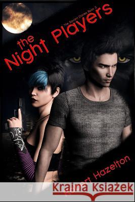 The Night Players Robert Hazelton 9781985800175 Createspace Independent Publishing Platform