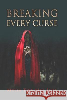 Breaking Every Curse Mylia Tiye Mal Jaza 9781985800670