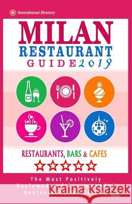 Milan Restaurant Guide 2019: Best Rated Restaurants in Milan, Italy - 500 restaurants, bars and cafés recommended for visitors, 2019 McNaught, Stuart J. 9781985800977 Createspace Independent Publishing Platform