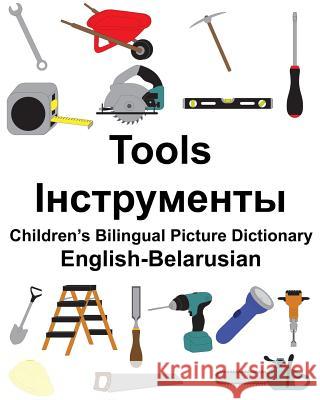 English-Belarusian Tools Children's Bilingual Picture Dictionary Richard Carlso Suzanne Carlson 9781985802322 Createspace Independent Publishing Platform