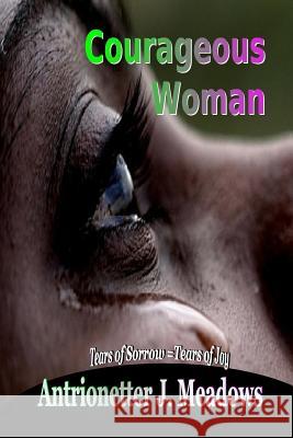 Courageous Woman Antrionetter J. Meadows Parice C. Parker Dr Nichol Burris 9781985806931 Createspace Independent Publishing Platform